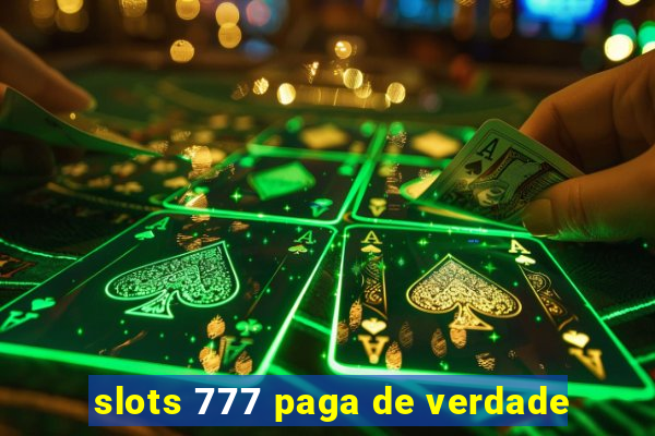 slots 777 paga de verdade